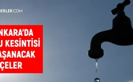 ASKİ Ankara su kesintisi! 12-13 Eylül Nallıhan, Etimesgut, Sincan su kesintisi listesi! Sular ne zaman gelecek?