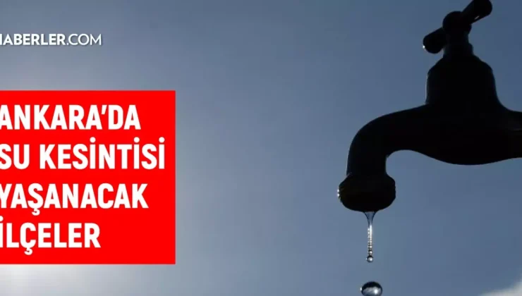 ASKİ Ankara su kesintisi! 10 Ekim Çubuk, Etimesgut, Sincan su kesintisi listesi! Sular ne zaman gelecek?